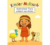 Kinder Malbuch: Australiens Tiere erklärt von Alinta , für Kinder ab 4 Jahren