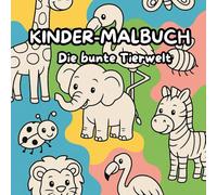 Kinder-Malbuch : Die Bunte Tierwelt zum ausmalen mit 50 einzigartigen Motiven