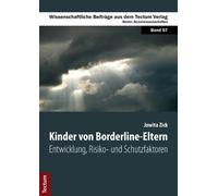 Kinder von Borderline-Eltern: Entwicklung, Risiko- und Schutzfaktoren, Zick.