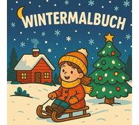 Kinder-Winter-Malbuch für Kinder | 47 Lustige, süße und leichte Motive zum Ausmalen und Kritzeln | Fröhliche Kinder, Schneemänner und vieles mehr | ... für Jungen und Mädchen zur Winterzeit!