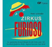 Kinderchor Berlin/Bigband Deutsche Oper Berlin - Peter Schindler: Zirkus Furioso - A musical radio play