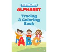 Kindergarten Alphabet Tracing & Coloring Book: Preschool ABC Workbook with Fun Tracing, Coloring, and Handwriting Practice