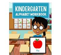 Kindergarten Alphabet Workbook: Letter Tracing, ABC Practice, and Early Reading Activities for Kids Ages 4-6