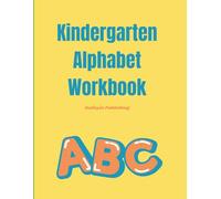 Kindergarten Alphabet Workbook - Letter Tracing, ABC Practice, Dab the Letter Activities, and Early Handwriting for Preschool & Kindergarten Kids: A Complete Learn-to-Write Workbook for Ages 4-6