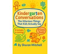 Kindergarten Conversations The Hilarious Things That Kids Actually Say