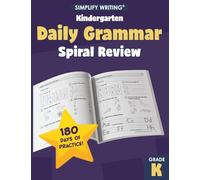 Kindergarten Daily Grammar Practice and Spiral Review (Writing Skills Workbooks For Home Educators and Classroom Teachers)