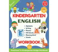 Kindergarten English Activity Workbook: Preschool To Kindergarten Bridge Workbook. Alphabet Recognition & Order, Letter Tracing, Letter Sounds, CVC ... Words, Vowels, Phonics Workbook For Kids 4-6.