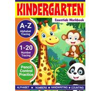 Kindergarten Essentials Workbook: A-Z Alphabet Tracing, 1-20 Number Practice, Pencil Control, and Fun Learning Activities for Kids Ages 3-6: ... Pre-K & Kindergarten (All About Kindergaten)