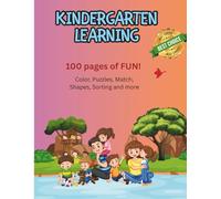 Kindergarten Fun: 100 Pages of Puzzles, Coloring, Mazes, and More: Learn Through Play with Matching Games, Shape Sorting, Tracing, and Brain Boosters for Ages 4-6 (Little Explorers Learning Series)