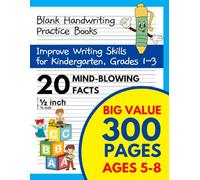 Kindergarten, Grades 1-3 Handwriting Practice Paper: Bumper 300 Wide Ruled Blank Pages | Improve Writing Skills with 20 Mind-Blowing Facts