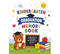 Kindergarten Graduation Memory Book for Kids: Autograph Book, Memory Journal, Activity Book, and Keepsake Gift for Kindergarten Graduates Ages 5-6