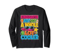 Kindergarten Just Got A Whole Lot Cooler First Day Kids Long Sleeve T-Shirt