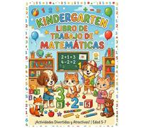 kindergarten libro de trabajo de matemáticas: Juegos y Actividades para Desarrollar Habilidades de Matemáticas, Lógica y Pensamiento Crítico | ... de Jardín de Infancia y 1.º Grado (5-7 Años)