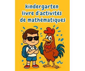 kindergarten livre d'activités de mathématiques: Activités ludiques et éducatives pour progresser en maths, lecture et écriture | Cahier d'exercices GS et CP - 5 à 7 ans