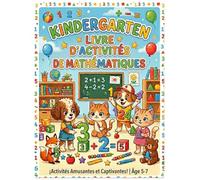 kindergarten livre d'activités de mathématiques: Jeux et activités de maths, logique et réflexion | Cahier d'exercices GS et CP - 5 à 7 ans