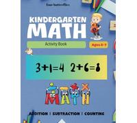 Kindergarten Math Activity Book 5-7 Years: Kids Learning The Numbers And Basic Math Trace Numbers Practice Workbook 100 +pages