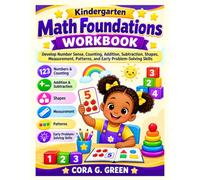 Kindergarten Math Foundations Workbook: Develop Number Sense, Counting, Addition, Subtraction, Shapes, Measurement, Patterns, and Early Problem-Solving Skills (CORA G. GREEN MATH PATHWAYS)