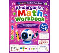 Kindergarten Math Workbook Ages 5-6: Number Tracing, Counting, Addition, Subtraction, Shapes, Patterns, Mazes and Early Math Activities for Kids (RoboLumo Kids Early Math Series)