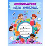 Kindergarten Math Workbook ages 5 - 7: Fun and Engaging Activities to Build Early Math Skills for Young Learners