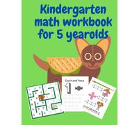 Kindergarten math workbook for 5 year olds: A Beginner Mathematics Kids Workbook for Self Study & Homeschool