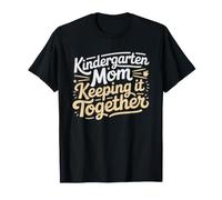 Kindergarten Mom Keeping Together Barely Funny First Day T-Shirt
