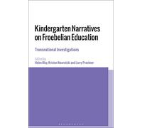 Kindergarten Narratives on Froebelian Education: Transnational Investigations