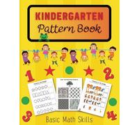 Kindergarten Pattern Book: Pattern Activities and Workbook for Kids (Basic Math Skills)