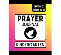 Kindergarten Prayer Journal: Book 2: Weeks 10-18 | Daily Christian Guided Prompts with Tracing and Drawing for Young Children