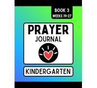 Kindergarten Prayer Journal: Book 3: Weeks 19-27 | Daily Christian Guided Prompts with Tracing and Drawing for Young Children