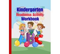 Kindergarten Readiness Activity Workbook: Preschool Learning Activities for Ages 3-6: Letters, Numbers, Tracing, Sight Words, Shapes, Colors & Early ... Practice for Preschool and Kindergarten Kids