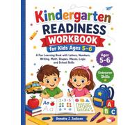 Kindergarten Readiness Workbook for Kids Ages 5-6: A Fun Learning Activity Book with Letters, Numbers, Writing, Math, Shapes, Mazes, Logic and School Skills