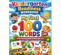 Kindergarten Readiness Workbook: My First 100 Words: Tracing, Coloring, and Early Writing Practice with 100 Everyday Words, Animals, Numbers, Shapes, ... Learning Activities for Kids Ages 2-5