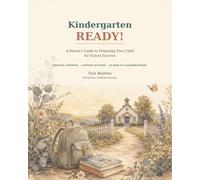 Kindergarten READY!: A Parent's Guide to Preparing Your Child for School Success