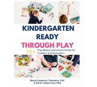 Kindergarten Ready Through Play: 75+ Play-Based Learning Activities for Toddlers & Preschoolers