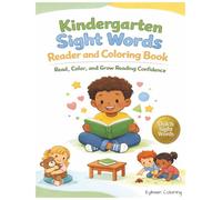 Kindergarten Sight Word Reader and Coloring Book: Read, Color, and Build Early Reading Confidence (Ages 5-6) (Eybsen Sight Word Coloring Books)