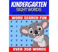 KINDERGARTEN SIGHT WORDS: MOST COMMON SIGHT WORDS FOR AGES 3-6 YEARS - 60 FULL PAGE WORD SEARCH PUZZLES - CONTAINS OVER 350 WORDS THROUGHOUT - PRE K ... GIFT FOR KIDS LEARNING BASIC AND COMMON WORDS