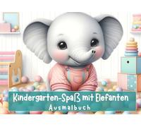 Kindergarten-Spaß mit Elefanten, das Ausmalbuch.: 50 liebevolle Elefanten- und Tierfreund-Szenen aus dem Kindergarten zum Entspannen, Lernen und ... ins hohe Alter. Ausmalbuch für Groß & Klein.