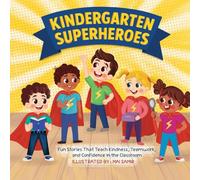 Kindergarten Superheroes : Fun Stories That Teach Kindness, Teamwork, and Confidence in the Classroom: Gifts idea for going to kindergarten On the ... k , preschool graduation and back to school