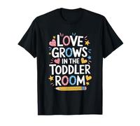 Kindergarten Teacher, Love Grows in The Toddler Room T-Shirt