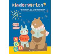 Kindergarten-Tierwortschatz: 100+ kurze zweisprachige Geschichten auf Deutsch und Spanisch: Lustige, einfache Geschichten für Kinder mit Reimen, Gutenachtgeschichten, Moral und Fabeln