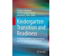 Kindergarten Transition and Readiness: Promoting Cognitive, Social-Emotional, and Self-Regulatory Development