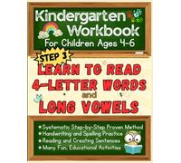 Kindergarten Workbook for Ages 4-6: Learn to Read 4-Letter Codable Words and Long Vowels using Phonics, Educational Activities, and Coloring Fun (Let's Learn to Read)