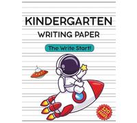 Kindergarten Writing Paper: 120 Pages of Blank Handwriting Practice Pages with Dashed Lines for Boys Ages 4-8 | Fun Astronaut Theme | Playful Blue Color (The Write Start!)