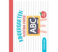 Kindergarten Writing Paper Landscape: Lined Paper With Dotted Lines Journal For Kids Ages 4-5 To Practice Their ABC
