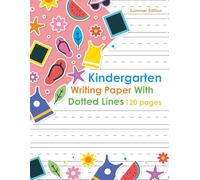 Kindergarten Writing Paper With Dotted Lines: - Handwriting Practice Paper for Kids Ages 3-6 | Blank Writing Sheets With Three-Line Format for Preschool & Kindergarten 120pages