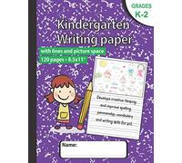 Kindergarten writing paper with lines and picture space: Hand writting practice book 8.5x11 with dotted lines and drawing area, Primary composition ... K-2 and elementary, homeschool supplies