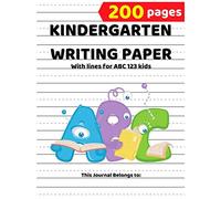 Kindergarten Writing Paper With Lines for ABC 123 Kids: 200 Blank Handwriting Practice Paper With Dotted Lines - For Students Learning to Write Letters