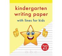 Kindergarten Writing Paper with Lines for Kids: 105+ Dotted line practice pages for letters and numbers