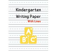 Kindergarten Writing Paper With Lines: Handwriting Practice Paper 100 Blank Writing Pages, Raised Lines Paper Notebook, Penmanship Improvement Tool For Young Students Learning To Write