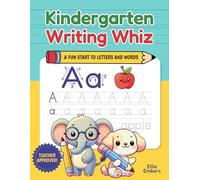 Kindergarten Writing Whiz; Kindergarten Writing Workbook: A Fun Start to Letters and Words